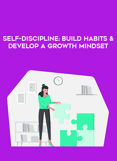 Self-Discipline: Build Habits & Develop a Growth Mindset from https://illedu.com