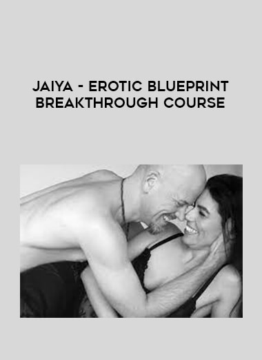 Jaiya - Erotic Blueprint Breakthrough Course from https://illedu.com