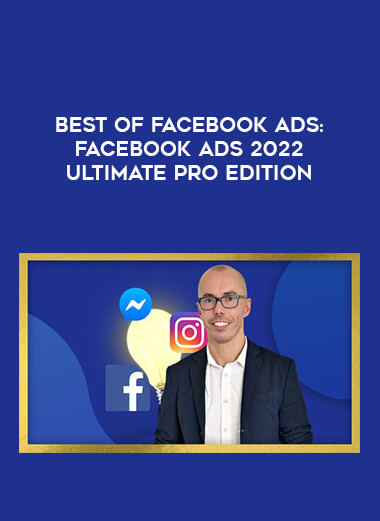 BEST of Facebook Ads: Facebook Ads 2022 ULTIMATE PRO Edition from https://illedu.com