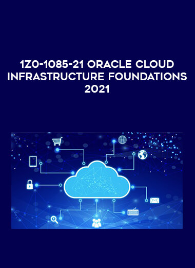1Z0-1085-21 Oracle Cloud Infrastructure Foundations 2021 from https://illedu.com