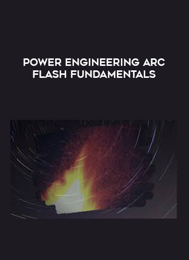 Power Engineering Arc Flash Fundamentals from https://illedu.com