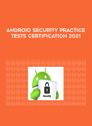 Android Security Practice Tests Certification 2021 from https://illedu.com