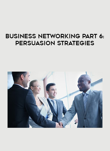Business Networking Part 6: Persuasion Strategies from https://illedu.com