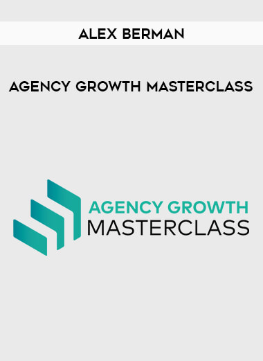 Alex Berman - Agency Growth Masterclass from https://illedu.com