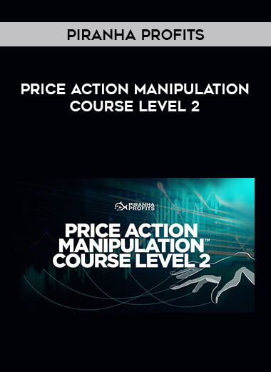 Piranha Profits - Price Action Manipulation Course Level 2 from https://illedu.com