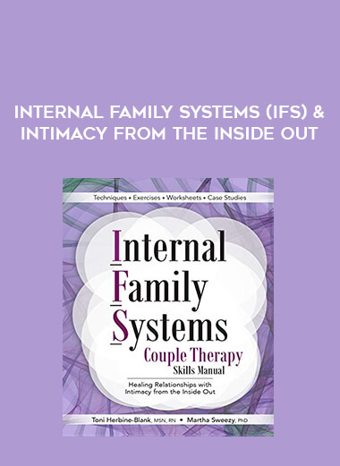 Internal Family Systems (IFS) & Intimacy From the Inside Out from https://illedu.com