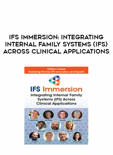 IFS Immersion: Integrating Internal Family Systems (IFS) Across Clinical Applications from https://illedu.com