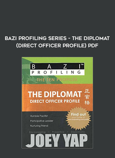BaZi Profiling Series - The Diplomat (Direct Officer Profile)PDF from https://illedu.com