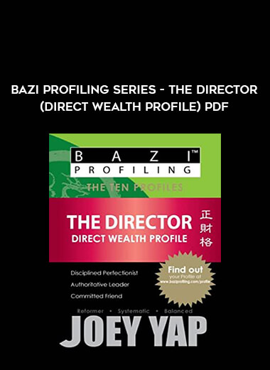 BaZi Profiling Series - The Director (Direct Wealth Profile)PDF from https://illedu.com
