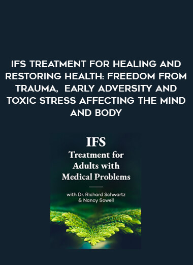 IFS Treatment for Healing and Restoring Health: Freedom from Trauma