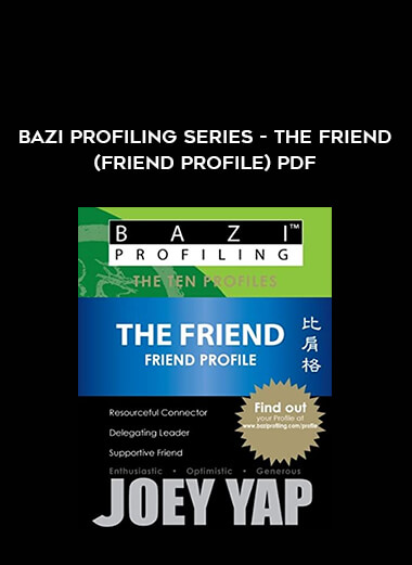 BaZi Profiling Series - The Friend (Friend Profile)PDF from https://illedu.com