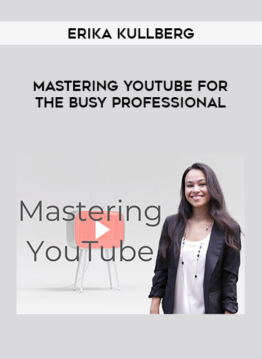 Erika Kullberg - Mastering YouTube for the Busy Professional from https://illedu.com