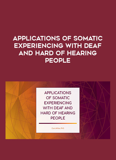Applications of Somatic Experiencing with Deaf and Hard of Hearing People from https://illedu.com