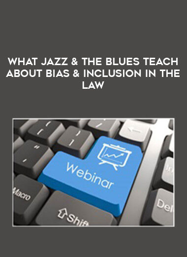 2021 What Jazz & the Blues Teach About Bias & Inclusion in the Law from https://illedu.com