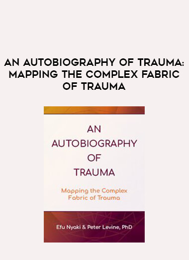 An Autobiography of Trauma: Mapping the Complex Fabric of Trauma from https://illedu.com