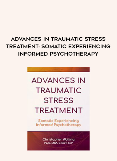 Advances in Traumatic Stress Treatment: Somatic Experiencing Informed Psychotherapy from https://illedu.com
