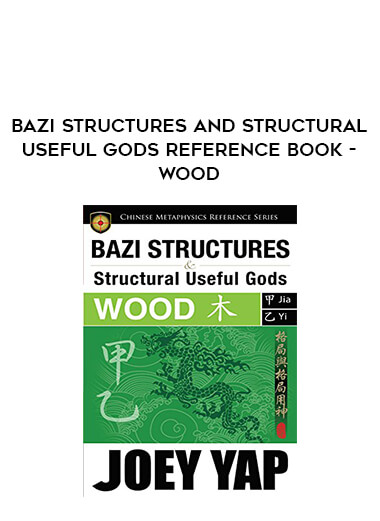 BaZi Structures and Structural Useful Gods Reference Book - Wood from https://illedu.com