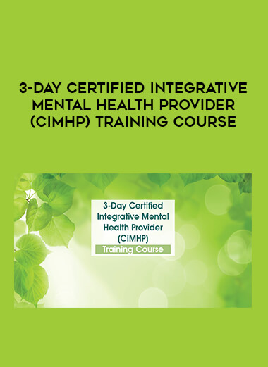 3-Day Certified Integrative Mental Health Provider (CIMHP) Training Course from https://illedu.com