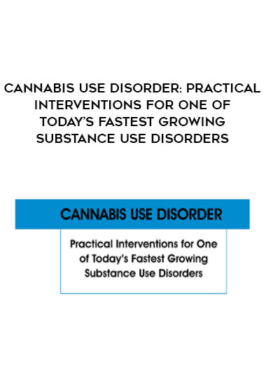 Cannabis Use Disorder: Practical Interventions for One of Today’s Fastest Growing Substance Use Disorders from https://illedu.com