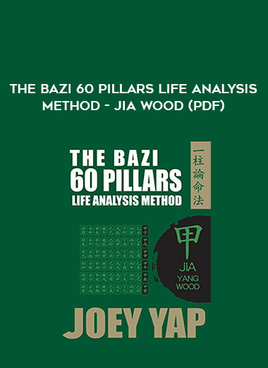 The BaZi 60 Pillars Life Analysis Method - Jia Wood (PDF) from https://illedu.com