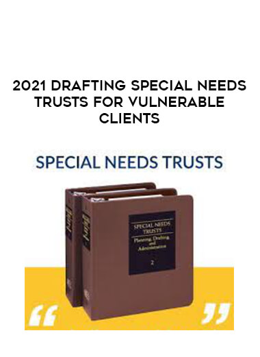2021 Drafting Special Needs Trusts for Vulnerable Clients from https://illedu.com