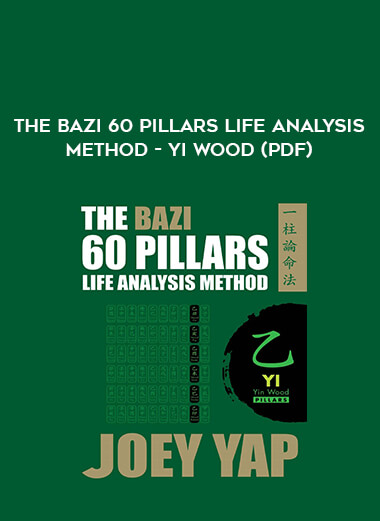 The BaZi 60 Pillars Life Analysis Method - Yi Wood (PDF) from https://illedu.com