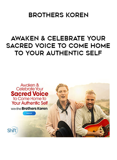 Brothers Koren - Awaken & Celebrate Your Sacred Voice to Come Home to Your Authentic Self from https://illedu.com