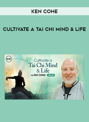 Ken Cohe - Cultivate a Tai Chi Mind & Life from https://illedu.com