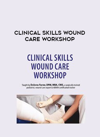 Clinical Skills Wound Care Workshop from https://illedu.com