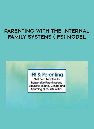 Parenting with the Internal Family Systems (IFS) Model from https://illedu.com