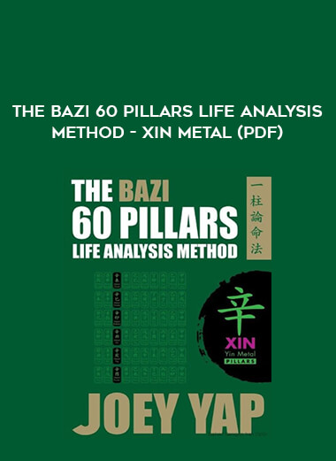 The BaZi 60 Pillars Life Analysis Method - Xin Metal (PDF) from https://illedu.com