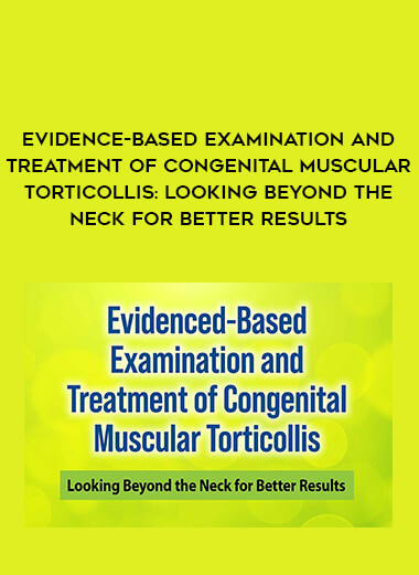 Evidence-Based Examination and Treatment of Congenital Muscular Torticollis: Looking Beyond the Neck for Better Results from https://illedu.com