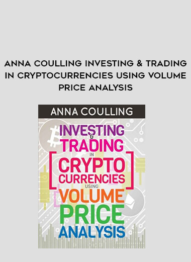 Anna Coulling Investing & Trading in Cryptocurrencies Using Volume Price Analysis from https://illedu.com