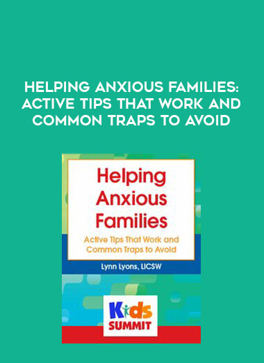 Helping Anxious Families: Active Tips That Work and Common Traps to Avoid from https://illedu.com