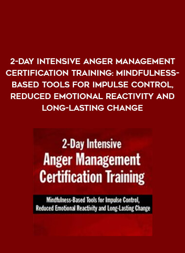 2-Day Intensive Anger Management Certification Training: Mindfulness-Based Tools for Impulse Control