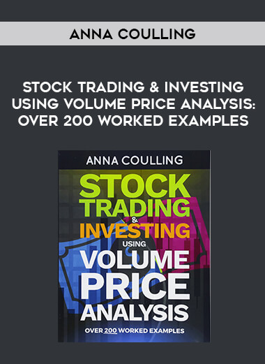Anna Coulling : Stock Trading & Investing Using Volume Price Analysis : Over 200 worked examples from https://illedu.com