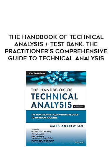 The Handbook of Technical Analysis + Test Bank: The Practitioner's Comprehensive Guide to Technical Analysis from https://illedu.com