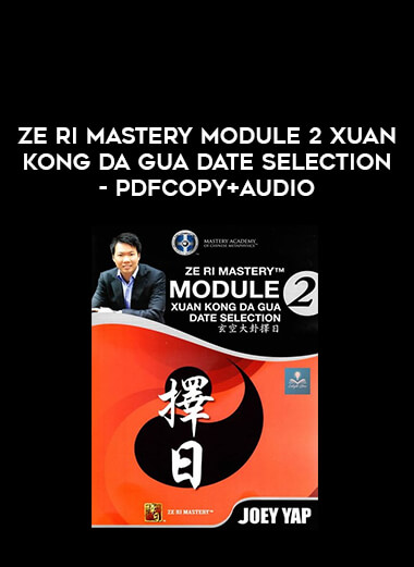 Ze Ri Mastery Module 2 Xuan Kong Da Gua Date Selection - PDFCopy+Audio from https://illedu.com