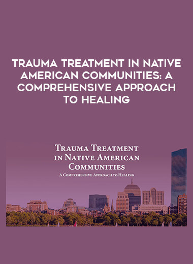 Trauma Treatment in Native American Communities: A Comprehensive Approach to Healing from https://illedu.com