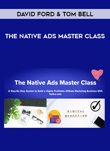 David Ford & Tom Bell - The Native Ads Master Class from https://illedu.com