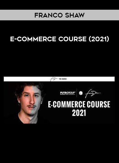 Franco Shaw - E-Commerce Course (2021) from https://illedu.com
