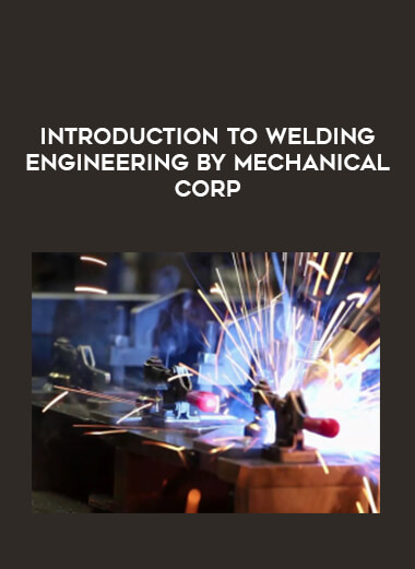 Introduction to Welding Engineering by Mechanical Corp from https://illedu.com