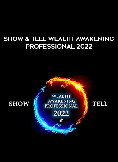 Show & Tell Wealth Awakening Professional 2022 from https://illedu.com