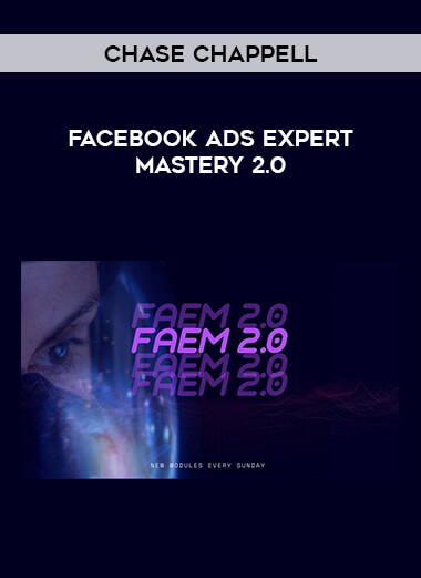 Chase Chappell - Facebook Ads Expert Mastery 2.0 from https://illedu.com