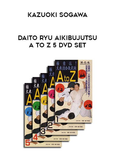 Kazuoki Sogawa - Daito Ryu Aikibujutsu A to Z 5 DVD Set from https://illedu.com