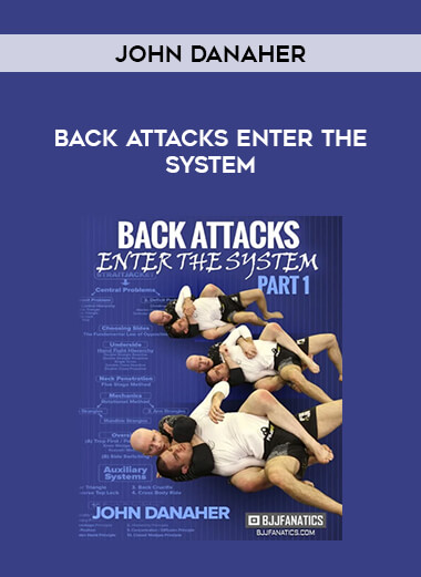 John Danaher - Back Attacks Enter The System from https://illedu.com