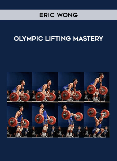 Eric Wong - Olympic Lifting Mastery from https://illedu.com