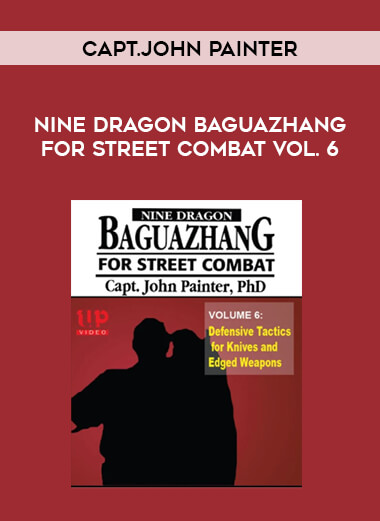 Capt.John Painter - Nine Dragon Baguazhang for Street Combat Vol. 6 from https://illedu.com
