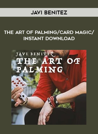 The Art of Palming by Javi Benitez/card magic/instant download from https://illedu.com