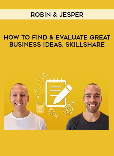 How to Find & Evaluate Great Business Ideas by Robin & Jesper